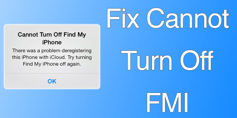 How to Fix Cannot Turn Off Find My iPhone Error - UnlockBoot