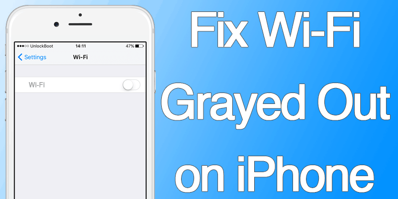 how-to-fix-wifi-grayed-out-on-iphone-or-ipad-unlockboot